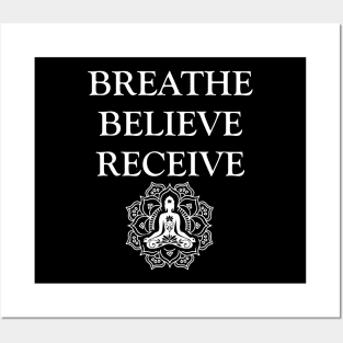 Breathe Believe Receive Posters and Art